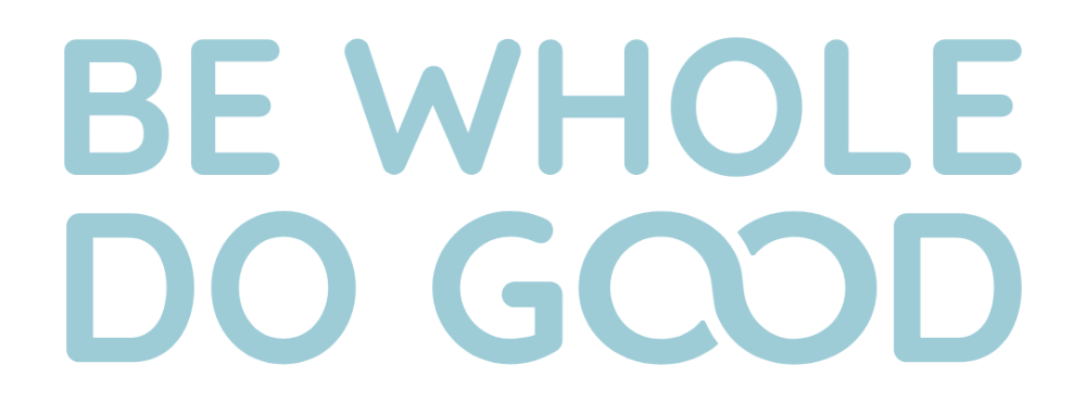 Be Whole Do Good